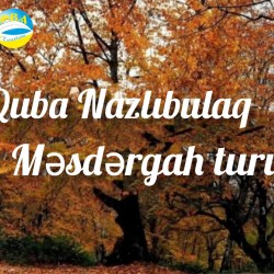 Quba-Nazlıbulaq-Məsdərgah turu Payız turlarımıza başladıq.