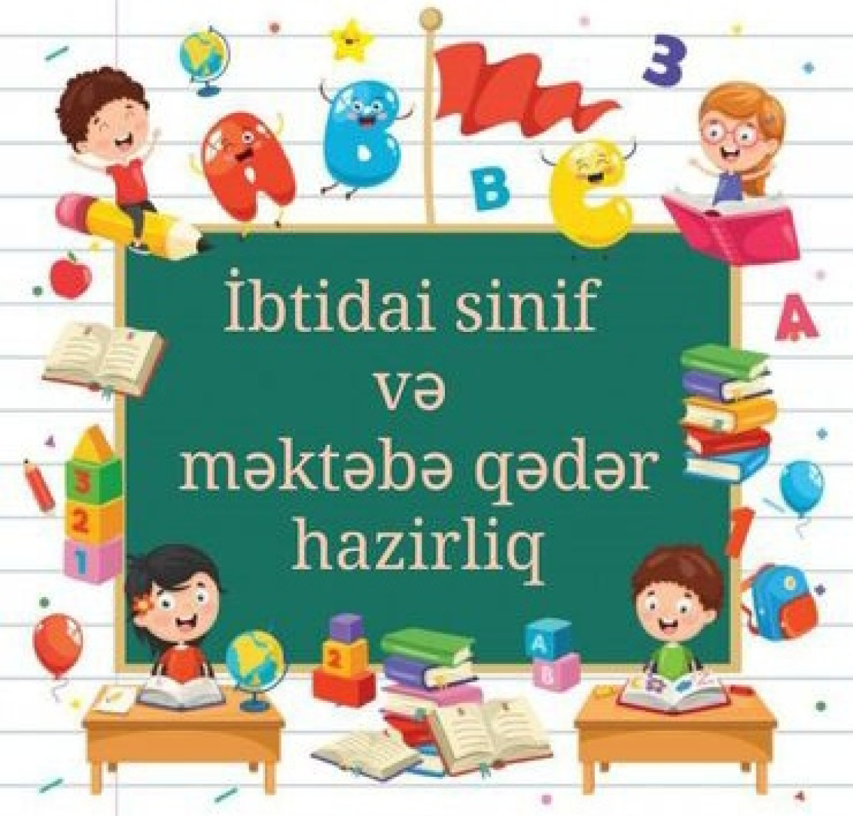 Məktəbə qədər və ibtidai sinif hazirligi En yeni metodlarla ve asan üsullarla mektebe qeder ve