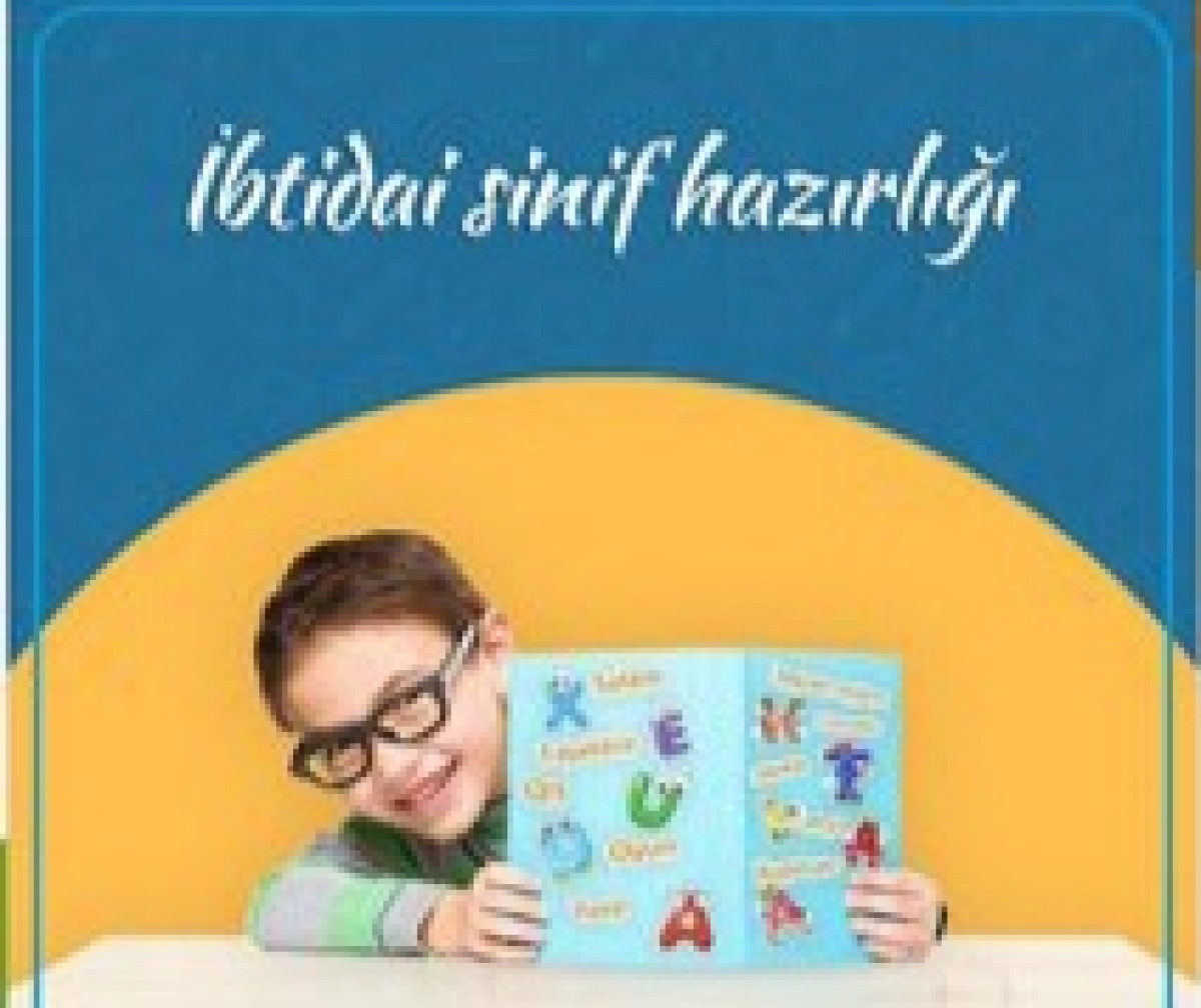 İbtidai sinif hazirliqi Hörmetli valideynler övladlarınızın sağlam ve bilikli