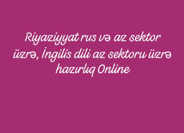 Hörmətli valideynlər Riyaziyyat fənnindən rus sektoru üzrə