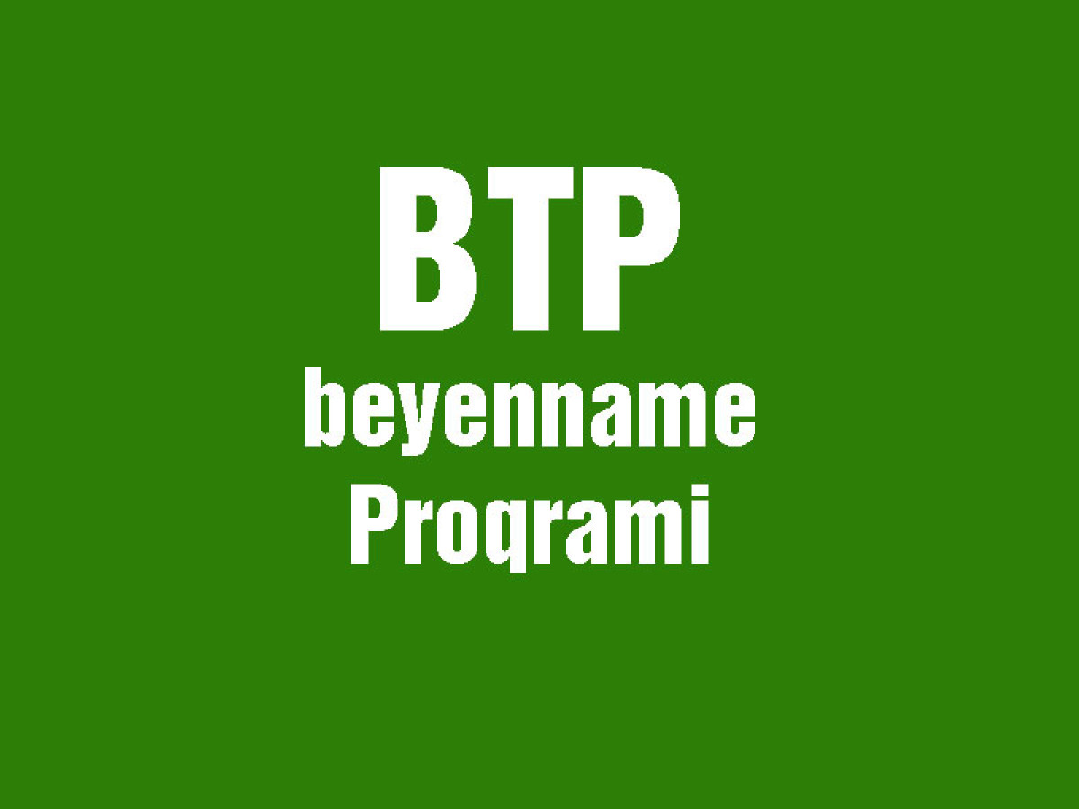 Btp proqraminin qurasdirilmasi Btp proqraminin qurasdirilmasi Btp bəyənnamə proqramının