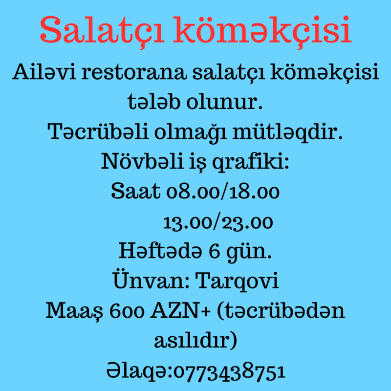 Ailəvi restorana salatçı köməkçisi tələb olunur. Ailəvi restorana salatçı köməkçisi tələb olunur. Təcrübəli