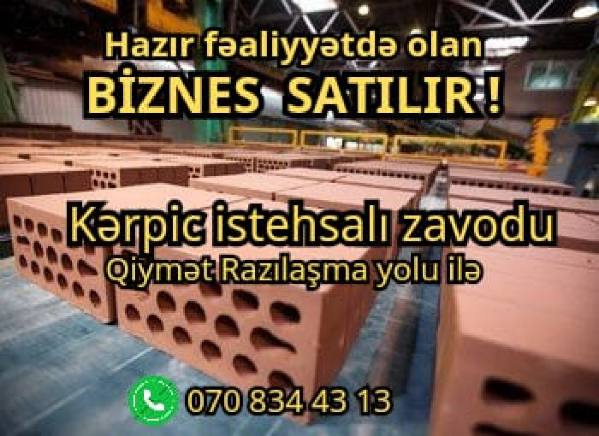 Hazır fəaliyyətdə olan BİZNES SATILIR ! Hazır fəaliyyətdə olan BİZNES SATILIR ! Kərpic istehsalı
