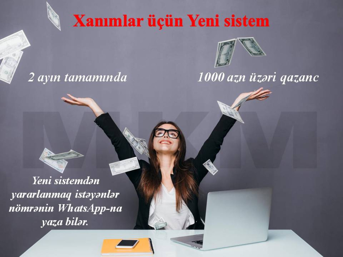 Xanımlar üçün online iş 2 aya 1000azn üstü gəlir əldə etmək istəyən xanımlar