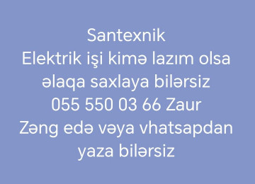 Elektrik və santexnik işi kimə lazim olarsa müraciət edə